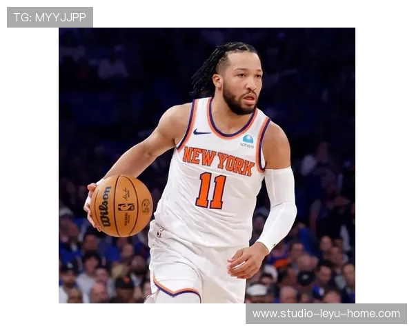 杰伦·布伦森挡拆突破效率提升，关键时刻得分能力显著增强